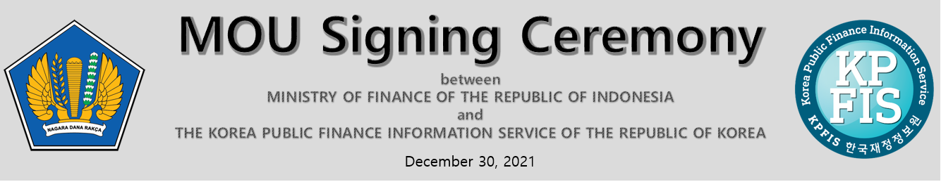 MOU Signing Ceremony: between MINISTRY OF THE REPUBLIC OF INDONESIA and THE KOREA REPUBLIC FINANCE INFOMATION SERVICE OF THE REPUBLIC OF KOREA - December 30, 2021